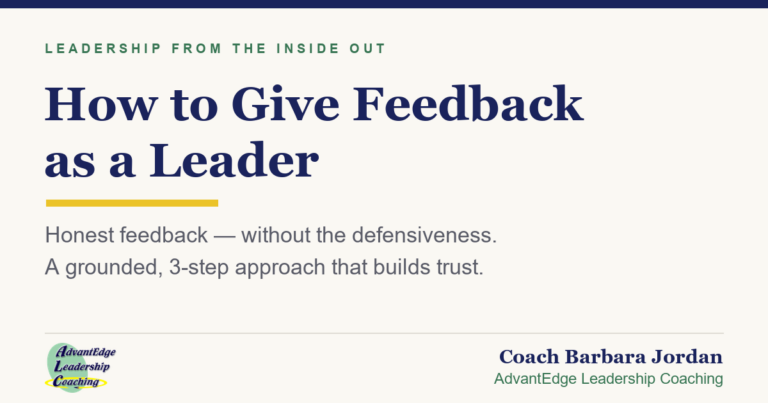 Article title graphic on how to give feedback as a leader by Coach Barbara Jordan, AdvantEdge Leadership Coaching