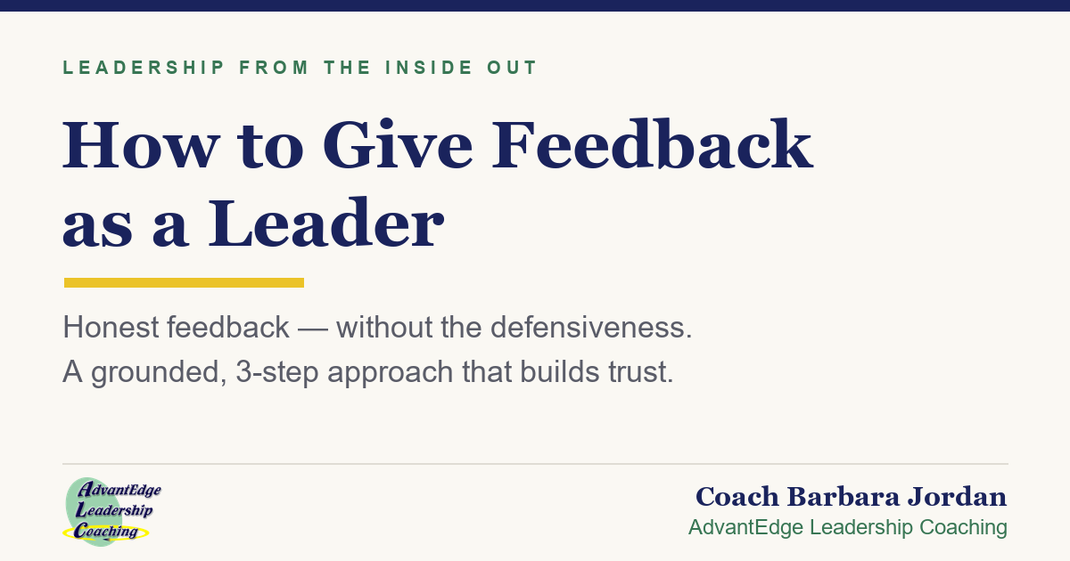 Article title graphic on how to give feedback as a leader by Coach Barbara Jordan, AdvantEdge Leadership Coaching